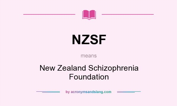 What does NZSF mean? It stands for New Zealand Schizophrenia Foundation