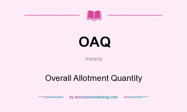 What does OAQ mean? It stands for Overall Allotment Quantity