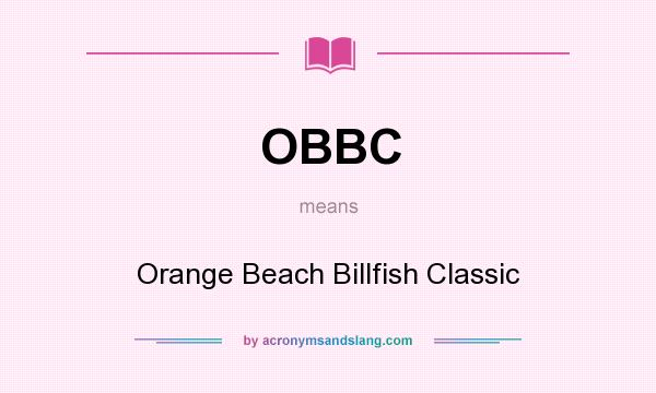 What does OBBC mean? It stands for Orange Beach Billfish Classic