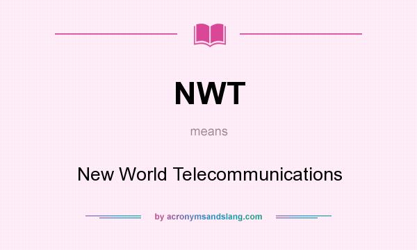 What does NWT mean? It stands for New World Telecommunications