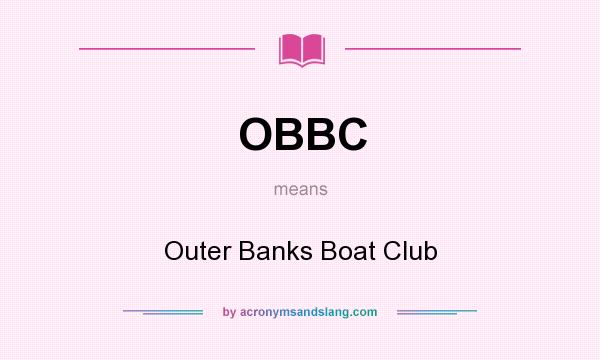 What does OBBC mean? It stands for Outer Banks Boat Club