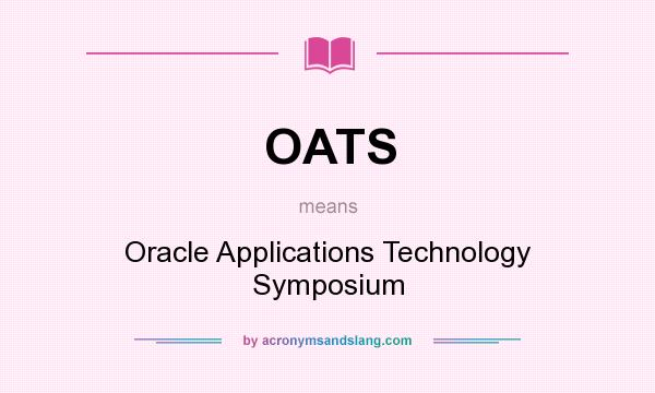 What does OATS mean? It stands for Oracle Applications Technology Symposium