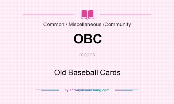What does OBC mean? It stands for Old Baseball Cards