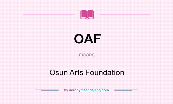 What does OAF mean? It stands for Osun Arts Foundation