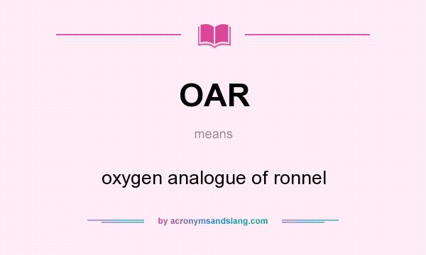 What does OAR mean? It stands for oxygen analogue of ronnel