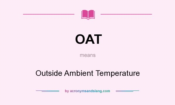 What does OAT mean? It stands for Outside Ambient Temperature