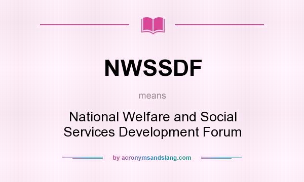 What does NWSSDF mean? It stands for National Welfare and Social Services Development Forum
