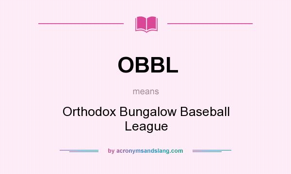 What does OBBL mean? It stands for Orthodox Bungalow Baseball League