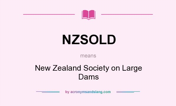 What does NZSOLD mean? It stands for New Zealand Society on Large Dams