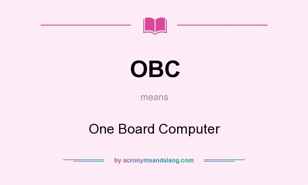 What does OBC mean? It stands for One Board Computer
