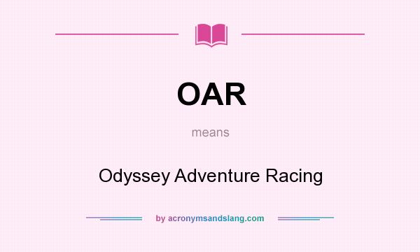 What does OAR mean? It stands for Odyssey Adventure Racing