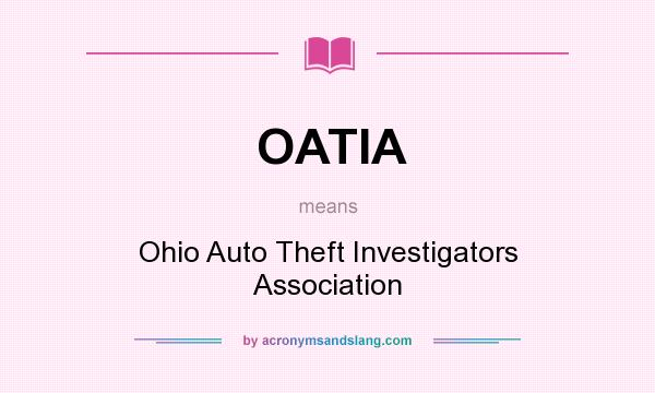 What does OATIA mean? It stands for Ohio Auto Theft Investigators Association