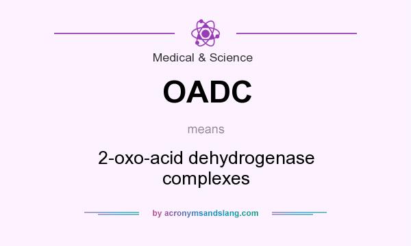 What does OADC mean? It stands for 2-oxo-acid dehydrogenase complexes
