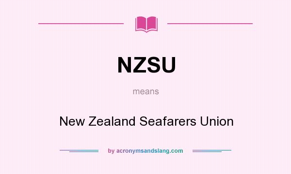 What does NZSU mean? It stands for New Zealand Seafarers Union