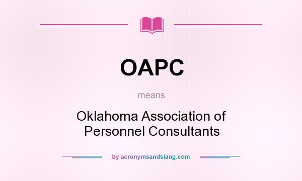 What does OAPC mean? It stands for Oklahoma Association of Personnel Consultants