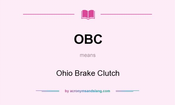 What does OBC mean? It stands for Ohio Brake Clutch