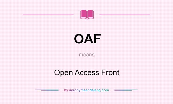What does OAF mean? It stands for Open Access Front