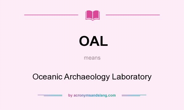 What does OAL mean? It stands for Oceanic Archaeology Laboratory