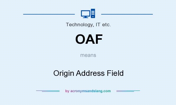 What does OAF mean? It stands for Origin Address Field