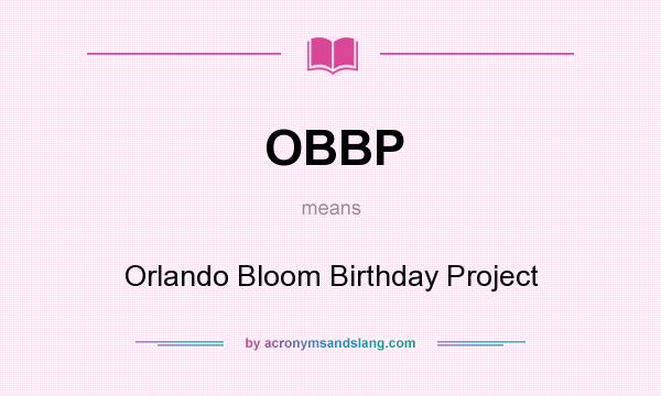 What does OBBP mean? It stands for Orlando Bloom Birthday Project