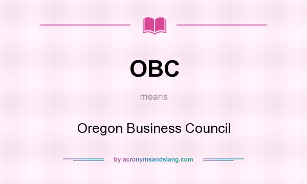 What does OBC mean? It stands for Oregon Business Council