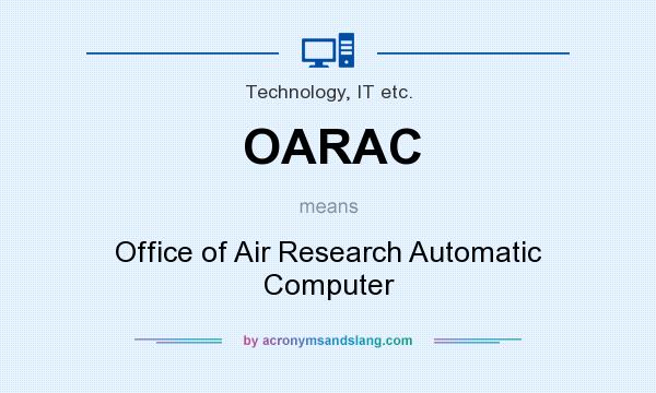What does OARAC mean? It stands for Office of Air Research Automatic Computer