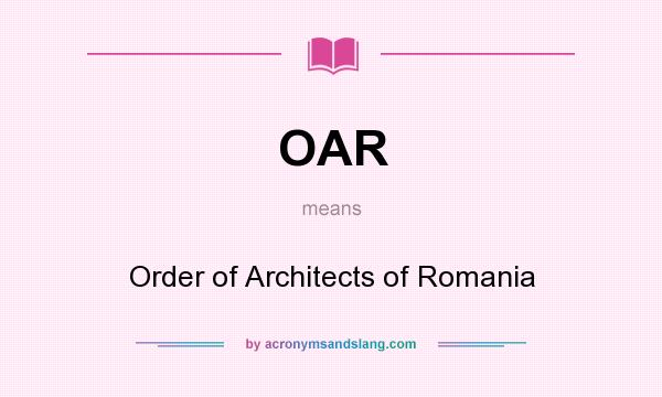 What does OAR mean? It stands for Order of Architects of Romania