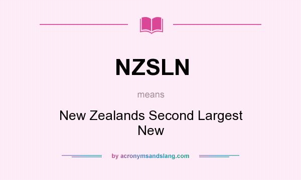 What does NZSLN mean? It stands for New Zealands Second Largest New