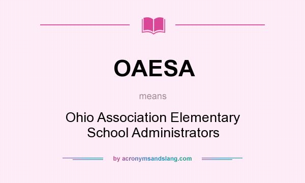What does OAESA mean? It stands for Ohio Association Elementary School Administrators