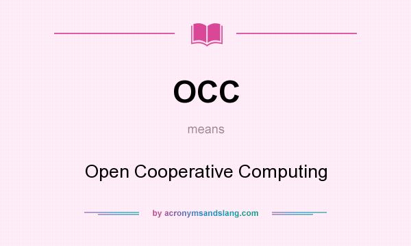 What does OCC mean? It stands for Open Cooperative Computing