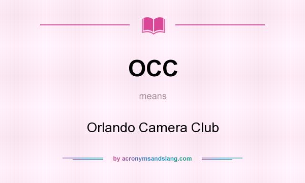 What does OCC mean? It stands for Orlando Camera Club