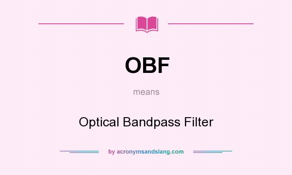What does OBF mean? It stands for Optical Bandpass Filter