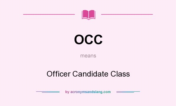 What does OCC mean? It stands for Officer Candidate Class