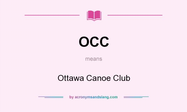 What does OCC mean? It stands for Ottawa Canoe Club