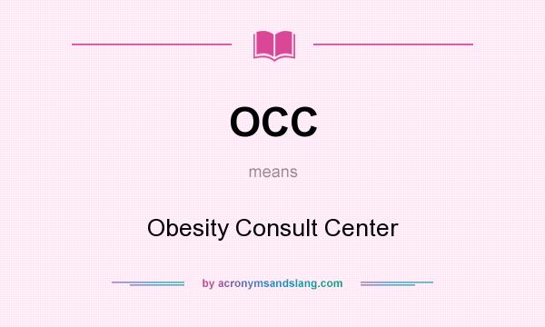 What does OCC mean? It stands for Obesity Consult Center