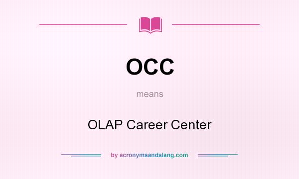 What does OCC mean? It stands for OLAP Career Center