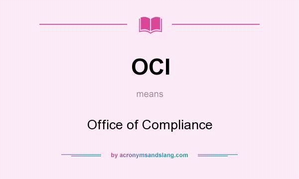 What does OCI mean? It stands for Office of Compliance