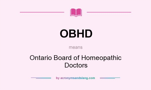 What does OBHD mean? It stands for Ontario Board of Homeopathic Doctors