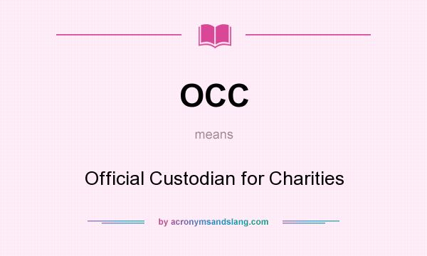 What does OCC mean? It stands for Official Custodian for Charities