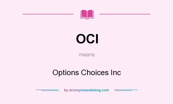 What does OCI mean? It stands for Options Choices Inc