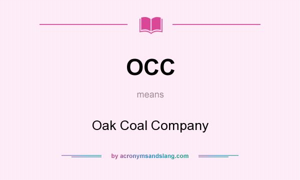 What does OCC mean? It stands for Oak Coal Company