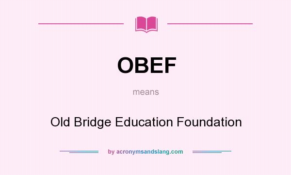 What does OBEF mean? It stands for Old Bridge Education Foundation
