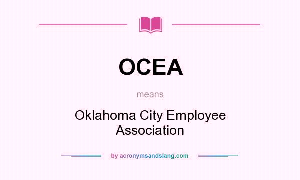 What does OCEA mean? It stands for Oklahoma City Employee Association