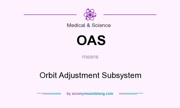 What does OAS mean? It stands for Orbit Adjustment Subsystem