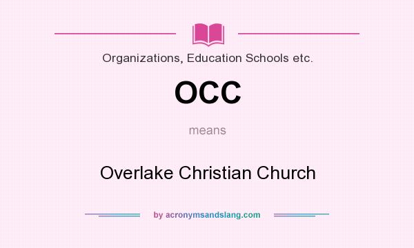 What does OCC mean? It stands for Overlake Christian Church