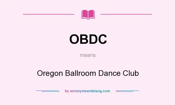 What does OBDC mean? It stands for Oregon Ballroom Dance Club