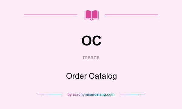 What does OC mean? It stands for Order Catalog