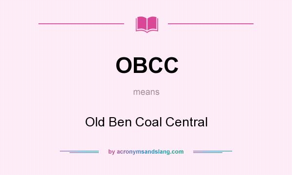 What does OBCC mean? It stands for Old Ben Coal Central
