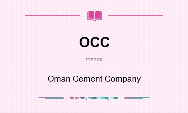 What does OCC mean? It stands for Oman Cement Company