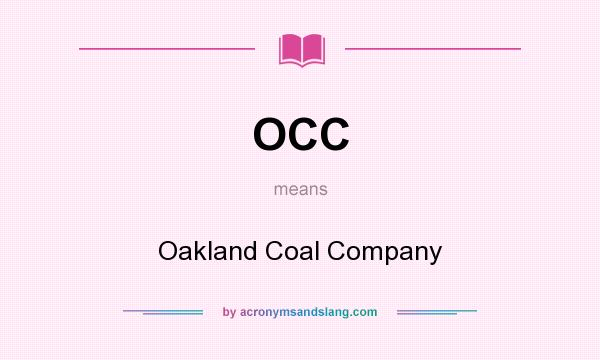 What does OCC mean? It stands for Oakland Coal Company